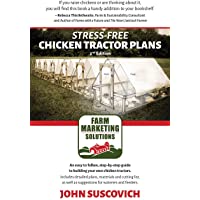 Stress-Free Chicken Tractor Plans: An Easy to Follow- Step-by-Step Guide to Building Your Own Chicken Tractors.